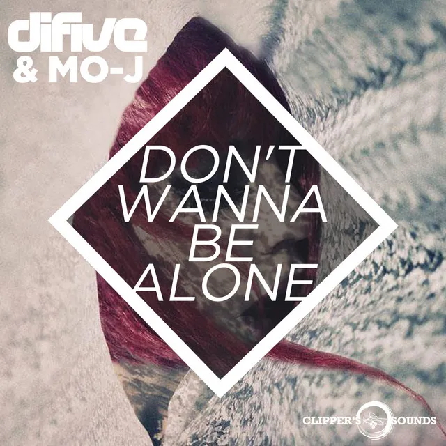 Don't Wanna Be Alone - Radio Edit