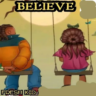 Believe by Fresh Kid