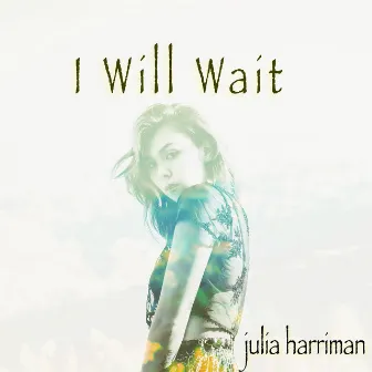 I Will Wait by Julia Harriman