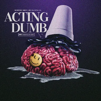 Actin' Dumb by Homicide Mikey