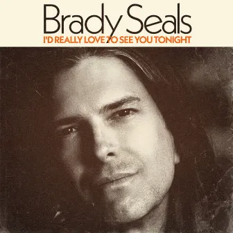 I'd Really Love To See You Tonight by Brady Seals