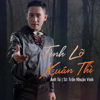 Tình Lỡ Xuân Thì by Anh Tú