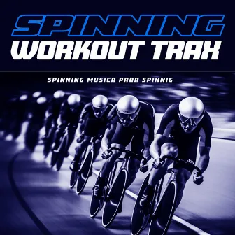 Spinning Workout Trax by Spinning Musica para Spinnig