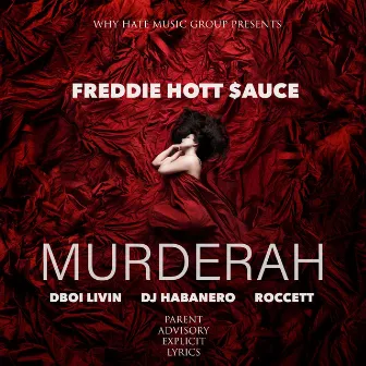 Murderah (feat. Dboi Livin, Dj Habanero & Roccett) by Freddie Hott Sauce