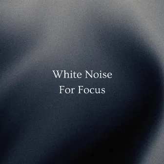 White Noise For Focus by Fo Cus