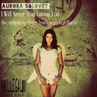 I Will Never Stop Loving You by Aurora Solovey