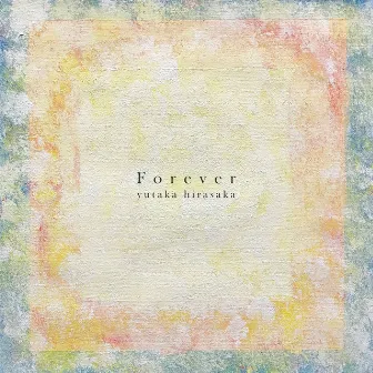 Forever by yutaka hirasaka