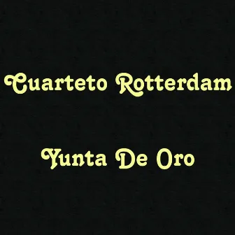 Yunta De Oro by Cuarteto Rotterdam