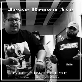 Nothing Else by Jesse Brown Ave