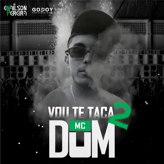 Vou Te Taca 2 by Mc Dum