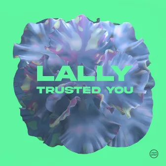 Trusted You by Lally