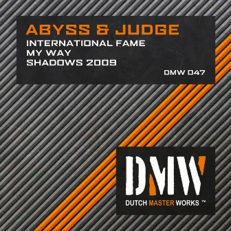 International Fame / My Way / Shadows 2009 by Abyss & Judge