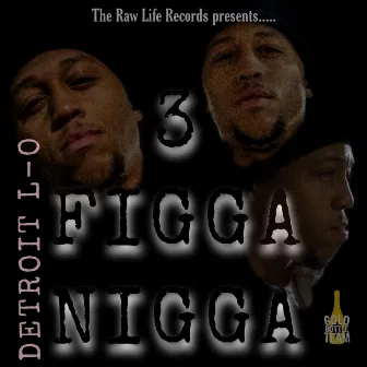 3 Figga Nigga by Detroit L-O