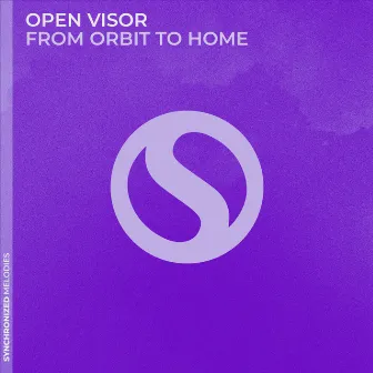 From Orbit to Home by Open Visor