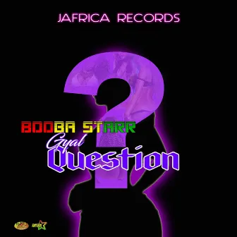 Gyal Question by Booba Starr