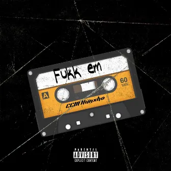 Fukk Em by Ccm Hunxho