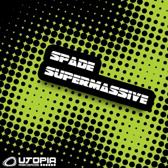 Supermassive by Spade