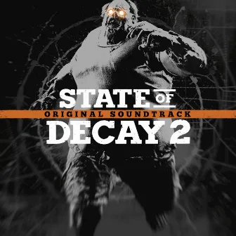 State of Decay 2 (Original Game Soundtrack) by Jesper Kyd