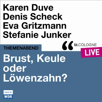 Brust, Keule oder Löwenzahn? [lit.COLOGNE live (ungekürzt)] by Karen Duve