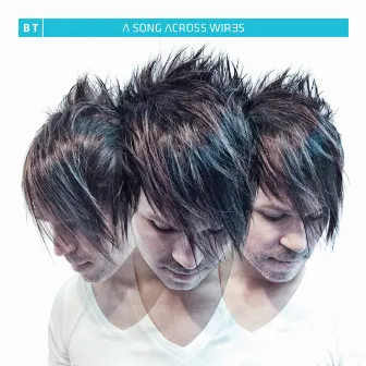 A Song Across Wires (Extended Versions) by BT