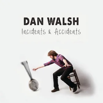 Incidents & Accidents by Dan Walsh