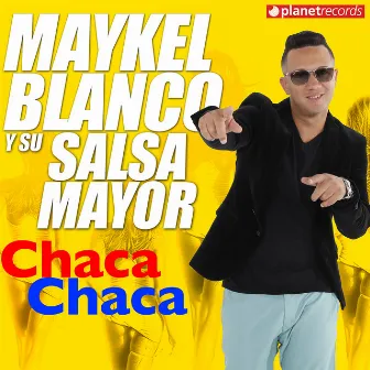 Chaca Chaca by Maykel Blanco Y Su Salsa Mayor