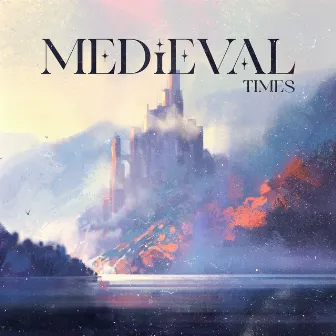 Medieval Times – Soothing Music Hovering Above The Old Town by Medieval Nights