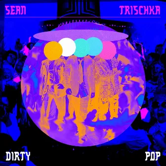 Dirty Pop by Sean Trischka