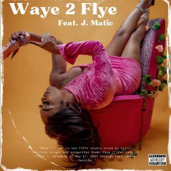 Waye 2 Flye by QueenKayeMusic