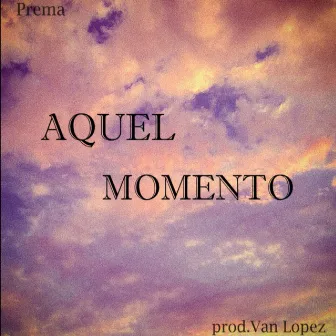 Aquel Momento by Prema