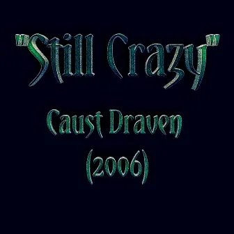 Still Crazy by Caust Draven