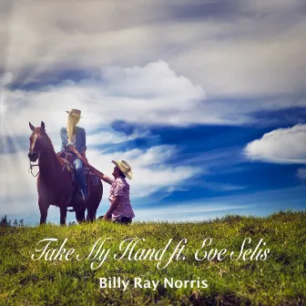 Take My Hand by Billy Ray Norris