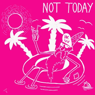 Not Today by Highkick Wizzard