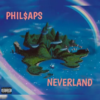 Neverland by Phil$aps