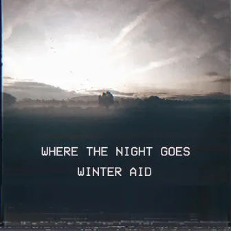 Where the Night Goes by Winter Aid