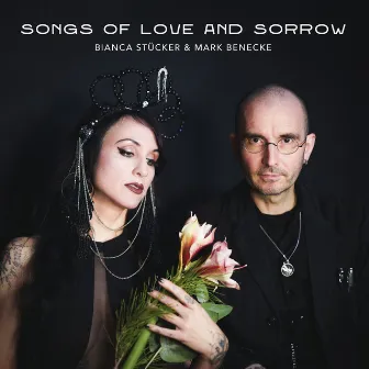 Songs of Love and Sorrow by Mark Benecke