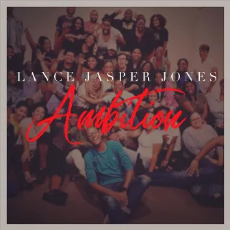 Ambition by Lance Jasper Jones