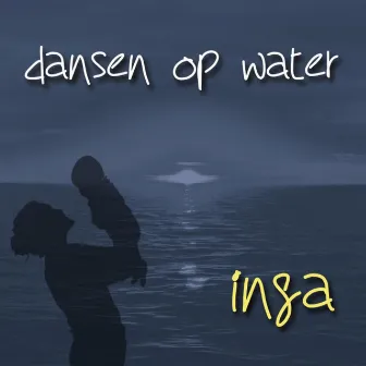 Dansen Op Water by Inga