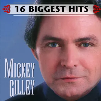 16 Biggest Hits by Mickey Gilley