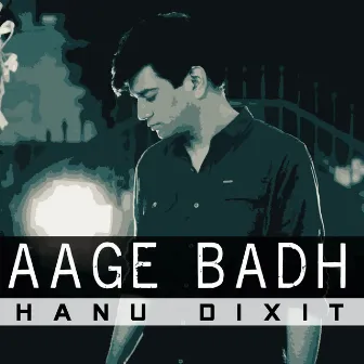 Aage Badh by Hanu Dixit