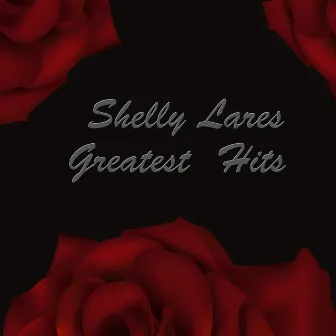 Greatest Hits by Shelly Lares