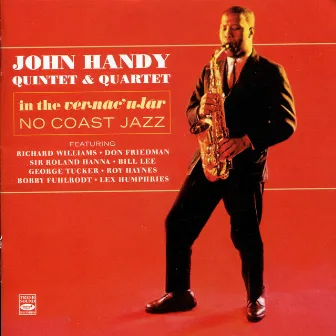 In the Vernacular / No Coast Jazz (Quintet & Quartet) by John Handy