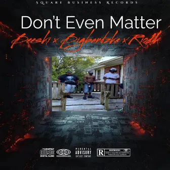 Dont Even Matter by Square Business