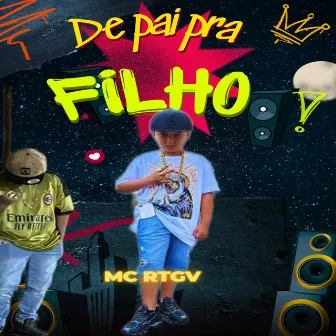 De Pai pra Filho by MC RTGV