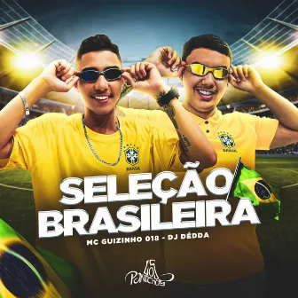 Seleção Brasileira by MC Guizinho 018