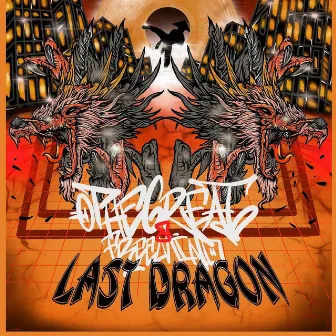 LAST DRAGON by O the Great