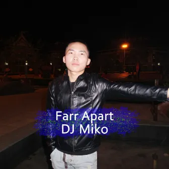 Farr Apart by DJ Miko