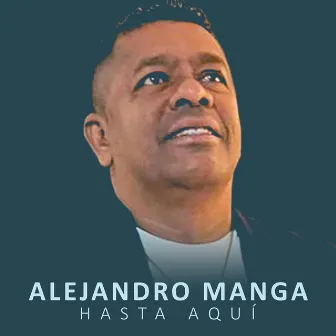 Hasta Aqui by ALEJANDRO MANGA