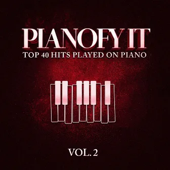 Pianofy It, Vol. 2 - Top 40 Hits Played On Piano by Cover Me Piano