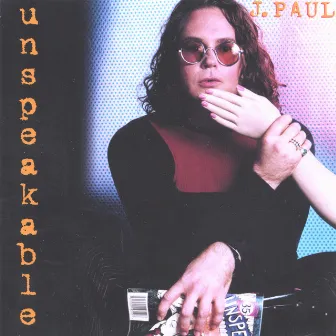 unspeakable by J.Paul